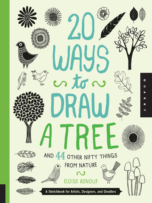 Title details for 20 Ways to Draw a Tree and 44 Other Nifty Things from Nature by Eloise Renouf - Available